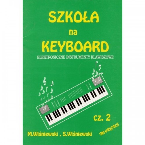 An Wiśniewski M.,Wiśniewski S. - Szkoła Na Keyboard - Elektroniczne Instrumenty Klawiszowe Cz. Ii