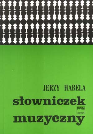 PWM Habela Jerzy - Słowniczek muzyczny