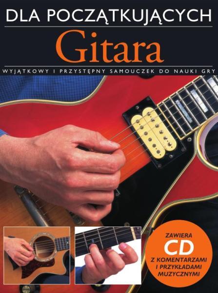 PWM Dick Arthur - Gitara dla początkujacych. Wyjątkowy i przystępny samouczek do nauki gry (+ CD)